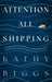 Attention All Shipping by Kathy Biggs