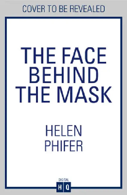 The Face Behind the Mask by Helen Phifer