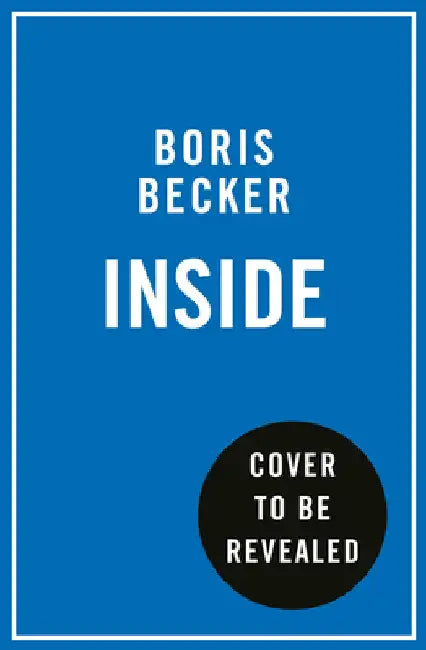 Inside: Winning. Losing. Starting Again. by Boris Becker