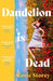 Dandelion is Dead by Rosie Storey