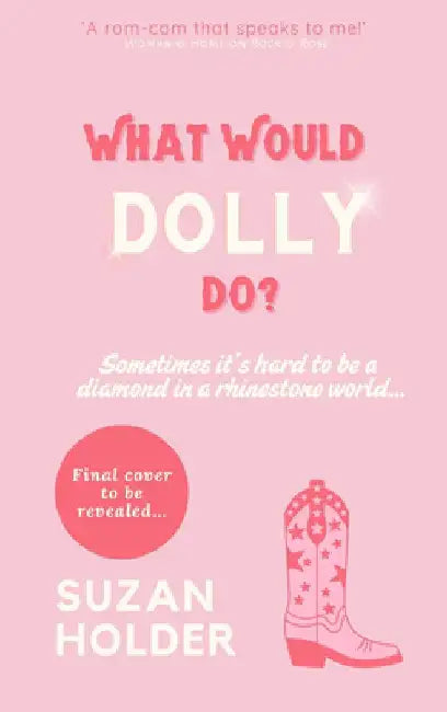 What Would Dolly Do?: Sometimes it’s Hard to be a Diamond in a Rhinestone World… by Suzan Holder