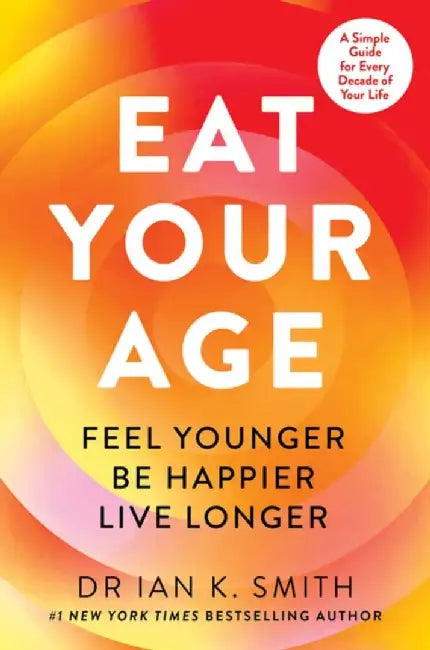 Eat Your Age by Dr. Ian K. Smith