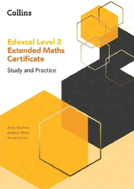 Edexcel Level 2 Extended Maths Certificate Study and Practice by Anne Stothers