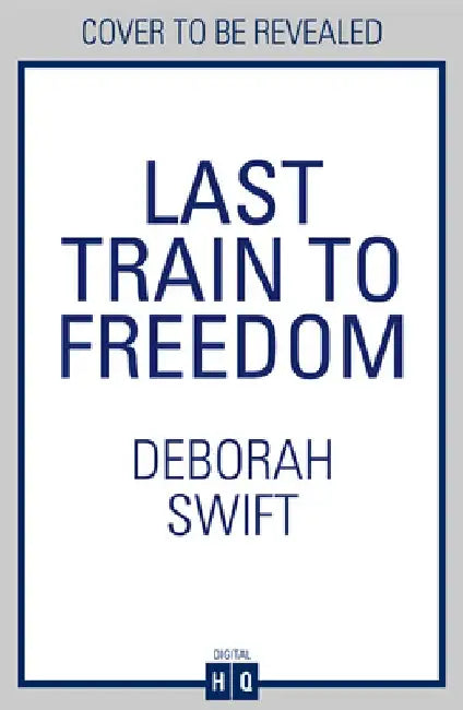 Last Train to Freedom by Deborah Swift