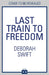 Last Train to Freedom by Deborah Swift