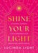 Shine Your Light by Lucinda Light