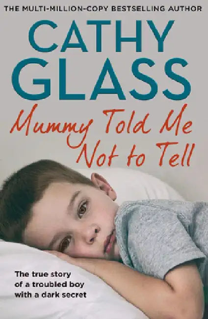 Mummy Told Me Not to Tell by Cathy Glass