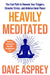 Heavily Meditated: The Fast Path to Remove Your Triggers, Dissolve Stress and Achieve Inner Peace by Dave Asprey