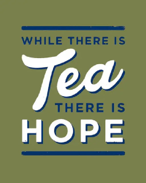 While There is Tea, There is Hope: The Perfect Gift for Tea-Lovers by Alex Johnson