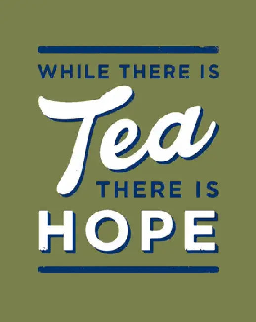 While There is Tea, There is Hope: The Perfect Gift for Tea-Lovers by Alex Johnson