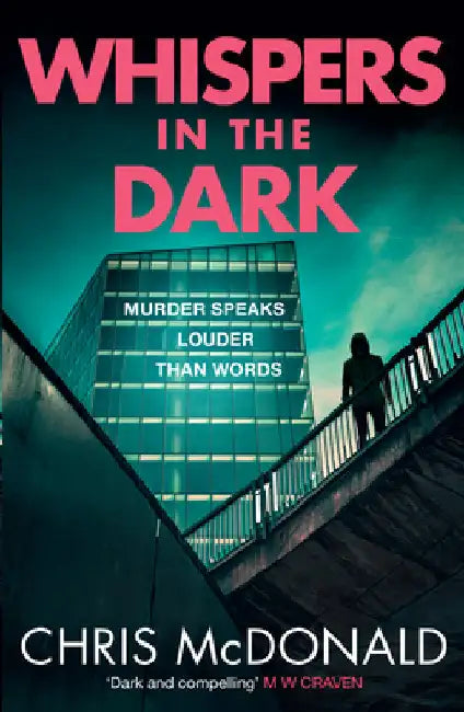 Whispers in the Dark: Murder Speaks Louder Than Words by Chris McDonald