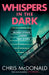 Whispers in the Dark: Murder Speaks Louder Than Words by Chris McDonald