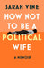 How Not to Be a Political Wife by Sarah Vine