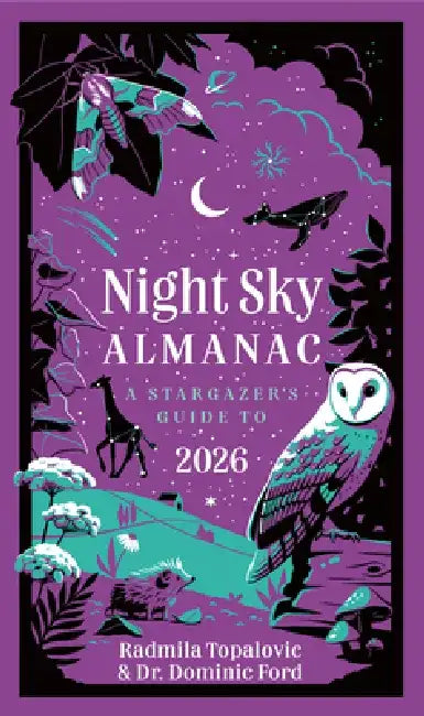 Night Sky Almanac 2026: A Stargazer’s Guide by Radmila Topalovic
