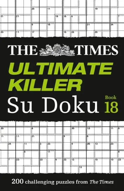 The Times Ultimate Killer Su Doku Book 18: 200 of the Deadliest Su Doku Puzzles by The Times Mind Games