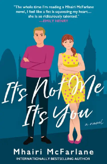 It's Not Me, It's You by Mhairi Mcfarlane