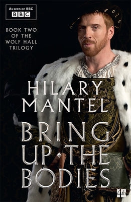 Bring Up the Bodies by Hilary Mantel