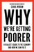 Why We're Getting Poorer: A Realist's Guide to the Economy and How We Can Fix It by Sakshi Malik