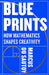 Blueprints: How mathematics shapes creativity by Rob Sinclair