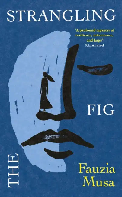 The Strangling Fig by Fauzia Musa