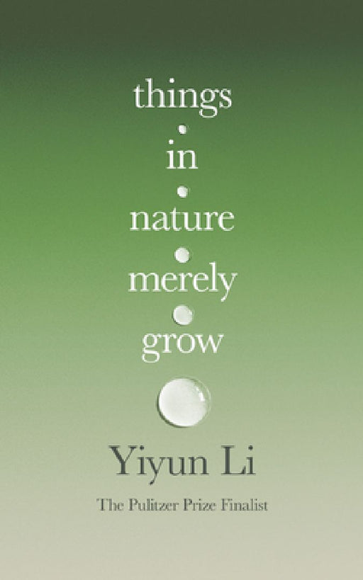 Things in Nature Merely Grow by Yiyun Li