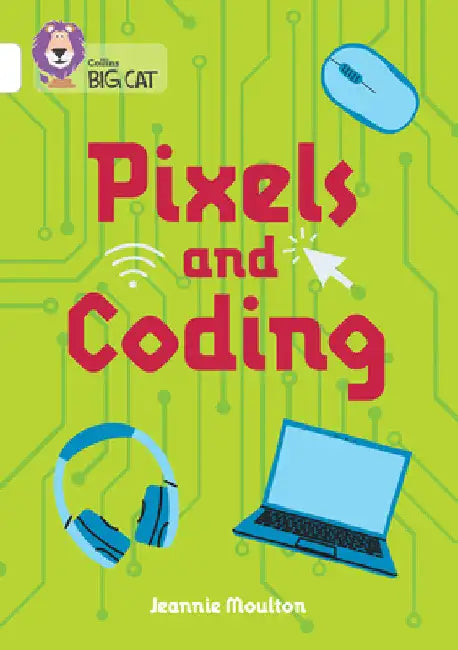 Pixels and Coding: Band 10/White by Jeannie Moulton