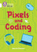 Pixels and Coding: Band 10/White by Jeannie Moulton