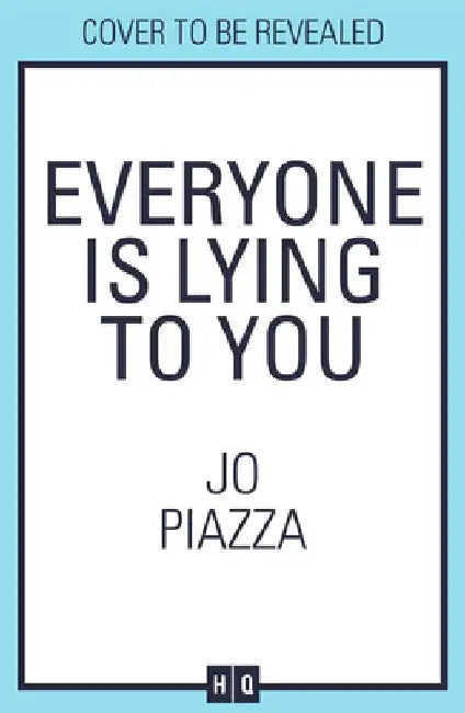 Everyone is Lying to You by Jo Piazza