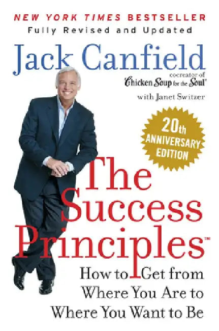 The Success Principles: How to Get from Where You are to Where You Want to be by Jack Canfield