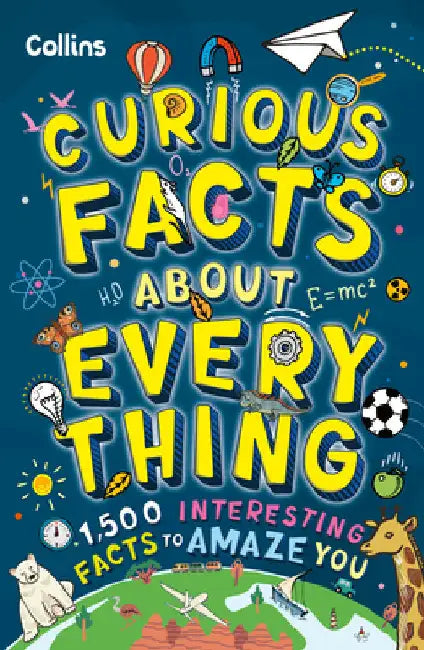 Curious Facts About Everything: 1,500 Interesting Facts to Amaze You by Collins Kids