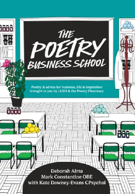 The Poetry Business School: Poems to Change Your Life - Poetry for Life, Business, and Inspiration by Deborah Alma