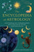 The Encyclopedia of Astrology: Gain Wisdom and Understanding with This Guide to the Constellations by Sarah Christensen Fu