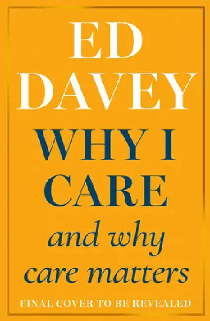 Why I Care by Sir Ed Davey