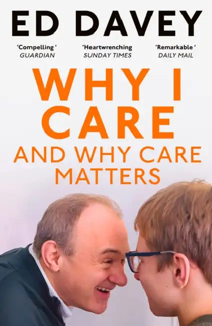 Why I Care: And Why Care Matters by Sir Ed Davey