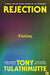 Rejection by Tony Tulathimutte