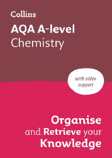 AQA A-level Chemistry Organise and Retrieve Your Knowledge: Ideal for the 2026 and 2027 Exams by Collins A level
