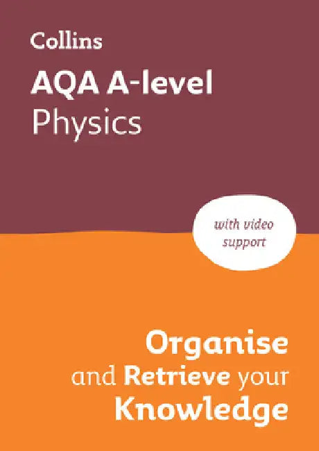 AQA A-level Physics Organise and Retrieve Your Knowledge: Ideal for the 2026 and 2027 Exams by Collins A level