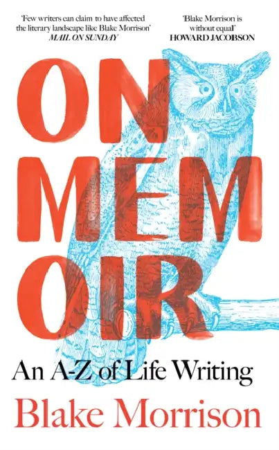 On Memoir: An A-Z of Life Writing by Blake Morrison