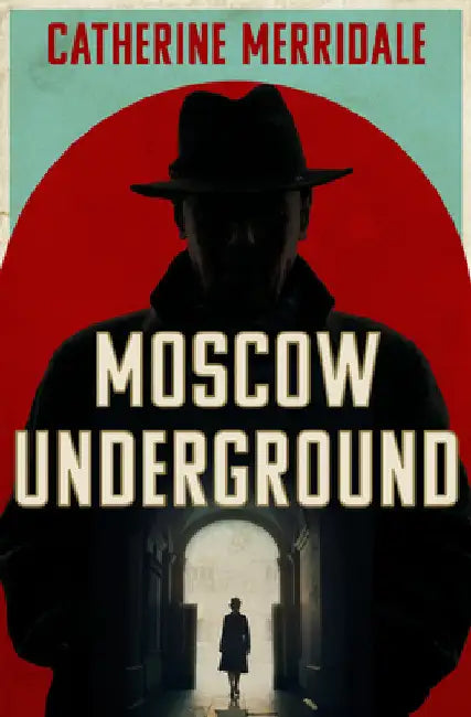 Moscow Underground by Catherine Merridale