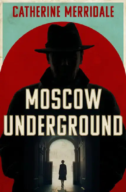 Moscow Underground by Catherine Merridale