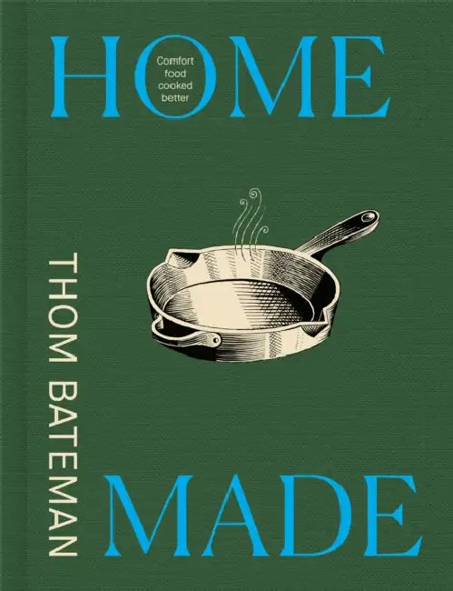 Home Made: Comfort Food Cooked Better by Thom Bateman