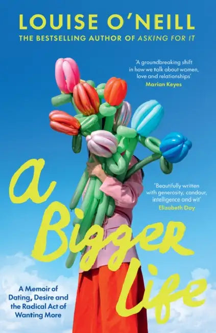A Bigger Life by Louise O’Neill