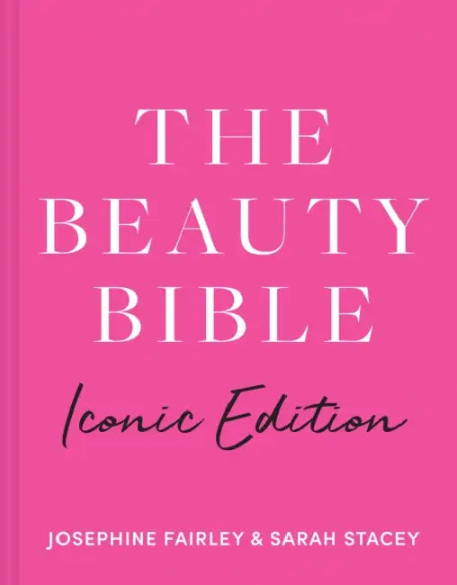 The Beauty Bible: Iconic Edition by Josephine Fairley
