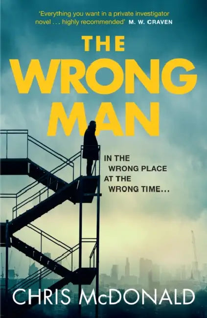 The Wrong Man: In the Wrong Place at the Wrong Time… by Chris McDonald