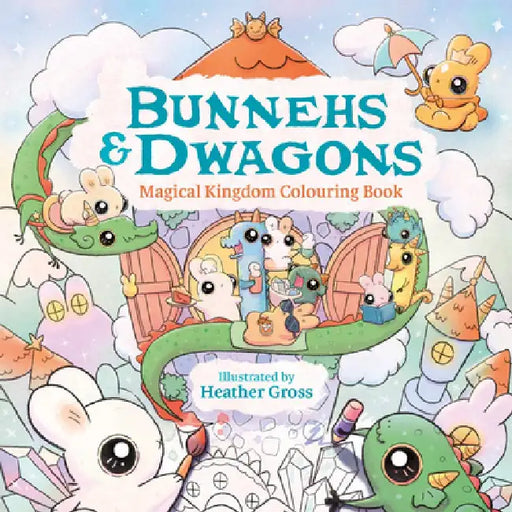 Bunnehs and Dwagons: Magical Kingdoms Cosy Colouring by Heather Gross