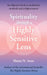 Spirituality Through a Highly Sensitive Lens: An Objective Look at Meditation Methods and Enlightenment by Elaine N. Aron
