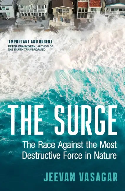 The Surge: The Race Against the Most Destructive Force in Nature by Jeevan Vasagar