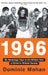 1996: My Backstage Pass to the Wildest Year of Britain’s Wildest Decade by Dominic Mohan