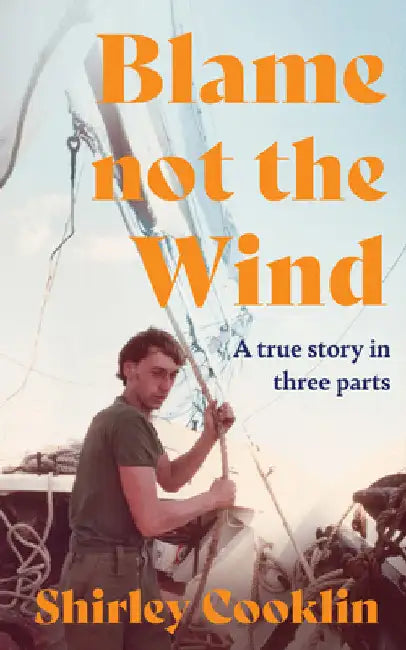 Blame Not the Wind: A Tragedy at Sea. a Cover-Up. One Motherâ€™s Search for Justice. by Shirley Cooklin