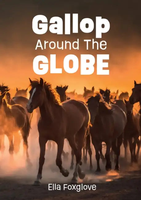 Gallop Around the Globe: Fluency 11 by Ella Foxglove